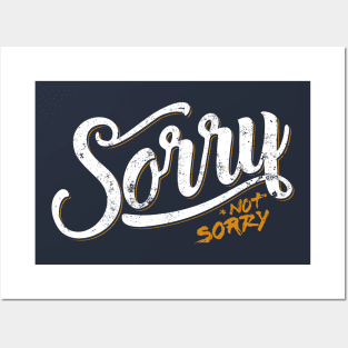 Sorry Not Sorry Posters and Art